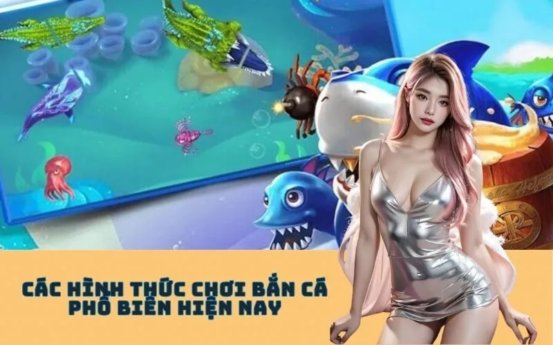 Các hình thức chơi bắn cá phổ biến hiện nay