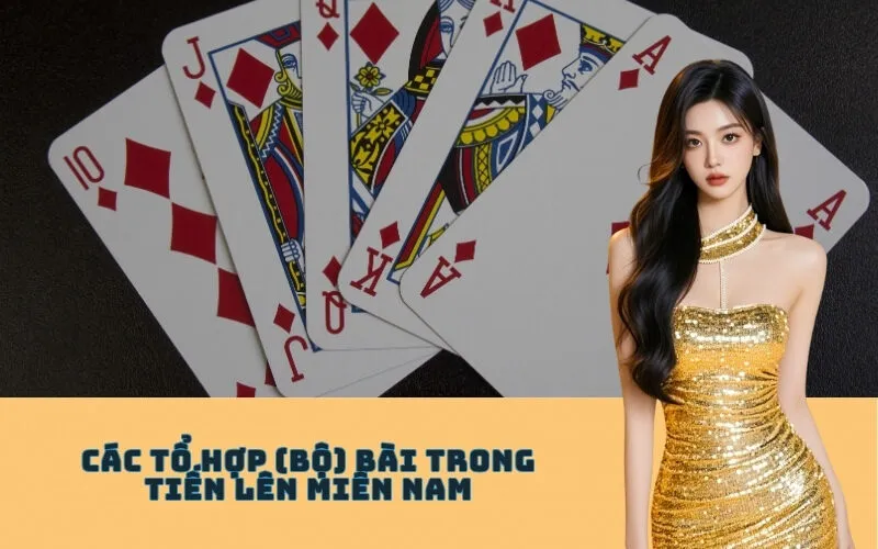 Các Tổ Hợp (Bộ) Bài Trong Tiến Lên Miền Nam