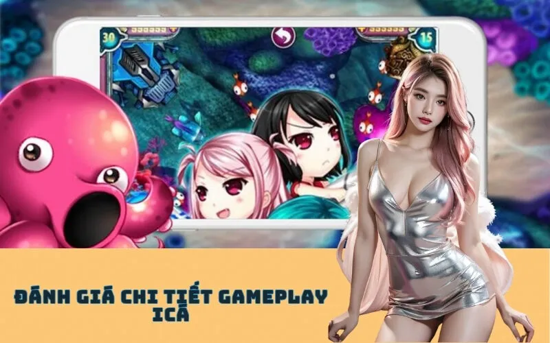 Đánh giá chi tiết Gameplay ICá