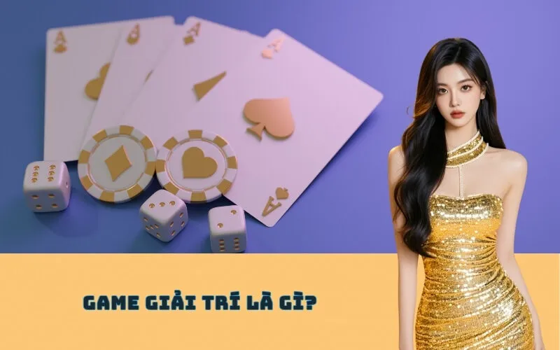 Game Giải Trí Là Gì?