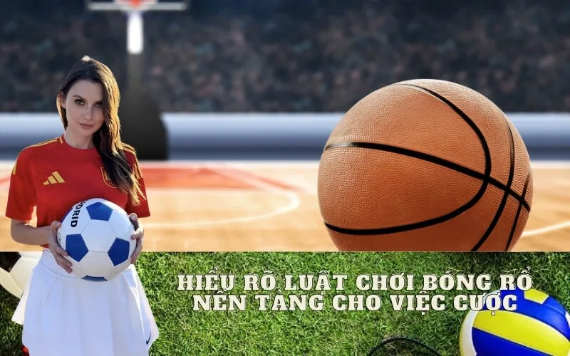 Hiểu Rõ Luật Chơi Bóng Rổ Nền Tảng Cho Việc Cược