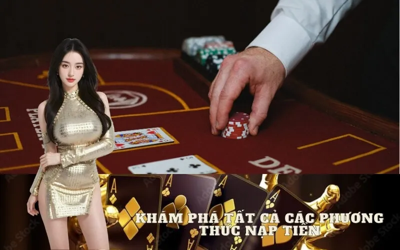 Khám Phá Tất Cả Các Phương Thức Nạp Tiền