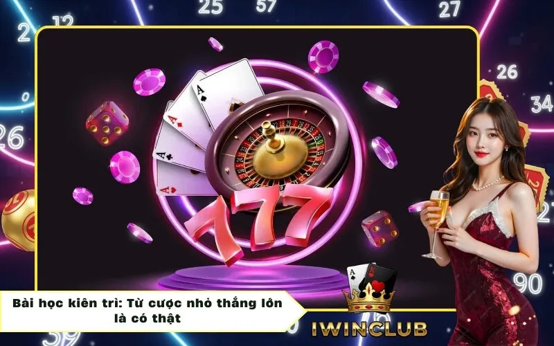 Bài học kiên trì: Từ cược nhỏ thắng lớn là có thật