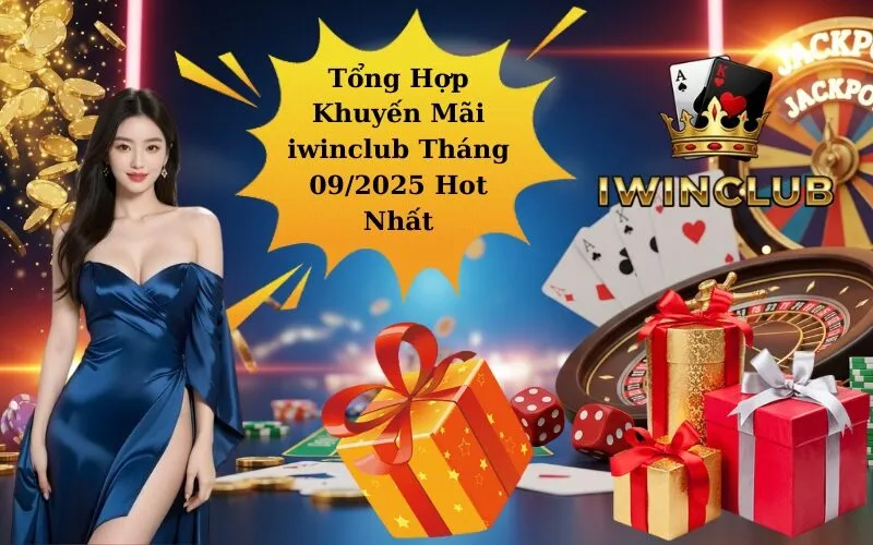 Tổng Hợp Khuyến Mãi iwinclub Tháng 09/2025 Hot Nhất